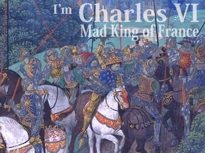 I'm Charles the Mad. Sclooop. I'm Charles the Mad. Sclooop.